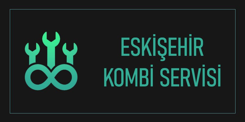 Seyitgazi Kombi Servisi